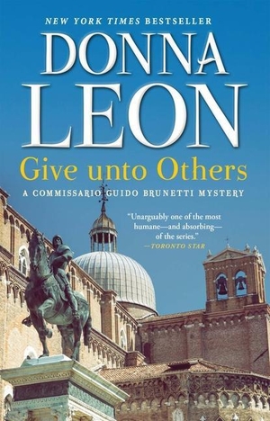 Leon, Donna. Give Unto Others - A Commissario Guido Brunetti Mystery. Grove Atlantic, 2023.