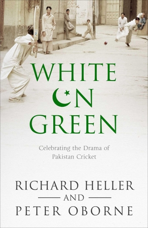 Heller, Richard / Peter Oborne. White on Green - A Portrait of Pakistan Cricket. Simon & Schuster UK Ltd, 2016.