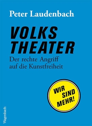 Laudenbach, Peter. Volkstheater - Der rechte Angriff auf die Kunstfreiheit. Wagenbach Klaus GmbH, 2023.