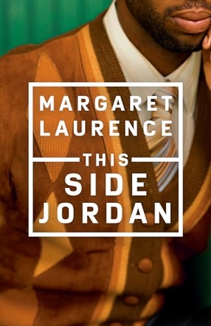 Laurence, Margaret. This Side Jordan - Penguin Modern Classics Edition. McClelland & Stewart, 2020.