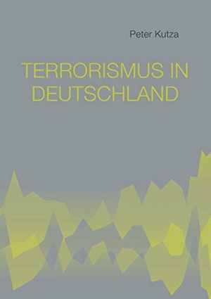 Kutza, Peter. Terrorismus in Deutschland. Books on