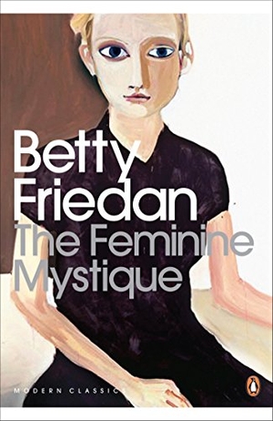 Friedan, Betty. The Feminine Mystique. Penguin Books Ltd (UK), 2010.