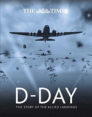 Happer, Richard / Peter Chasseaud. The Times D-Day - The Story of the Allied Landings. HarperCollins UK, 2019.
