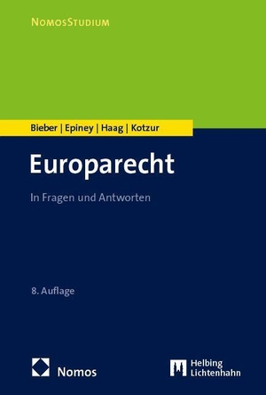 Bieber, Roland / Epiney, Astrid et al. Europarecht - In Fragen und Antworten. Nomos Verlags GmbH, 2025.