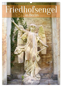 Friedhofsengel in Berlin (Wandkalender 2024 DIN A2 hoch), CALVENDO Monatskalender