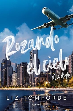 Tomforde, Liz. Rozando El Cielo / Mile High. Prh Grupo Editorial, 2024.