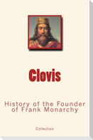Clovis: History of the Founder of Frank Monarchy