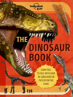 Rooney, Anne / Lonely Planet Kids. Lonely Planet Kids The Dinosaur Book - Discover Over 80 Prehistoric Beasts | Meet a T Rex, Triceratops & Giant Sauropoda | Find Roarsome Facts, Illustrations & Photography. Lonely Planet Global Limited, 2021.