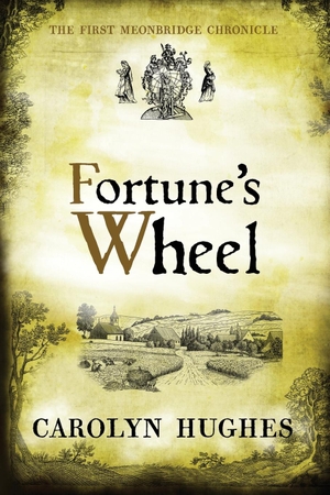 Hughes, Carolyn. Fortune's Wheel - The First Meonbridge Chronicle. Riverdown Books, 2019.