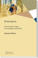 El otro Jesús : vida de Jesús según los evangelios apócrifos