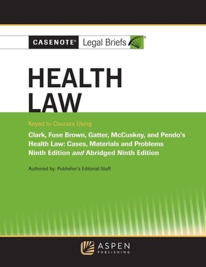 Casenote Legal Briefs. Casenote Legal Briefs for Health Law, Keyed to Clark, Fuse Brown, Gatter, McCuskey, and Pendo - Ninth Edition and Abridged Ninth Edition. Aspen Publishing, 2023.