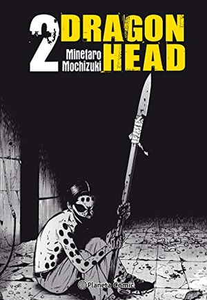 Mochizuki, Minetarô. Dragon Head 2. Planeta DeAgostini Cómics, 2020.