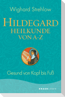 Hildegard-Heilkunde von A - Z
