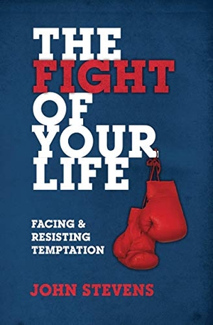 Stevens, John. The Fight of Your Life - Facing and Resisting Temptation. Christian Focus Publications, 2019.