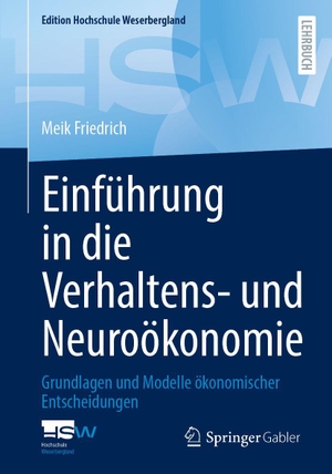 Friedrich, Meik. Einführung in die Verhaltens- und Neuroökonomie - Grundlagen und Modelle ökonomischer Entscheidungen. Springer-Verlag GmbH, 2026.