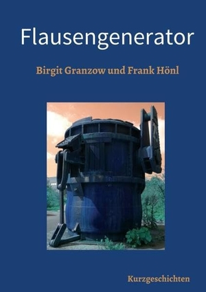 Granzow, Birgit / Frank Hönl. Flausengenerator. tredition, 2017.