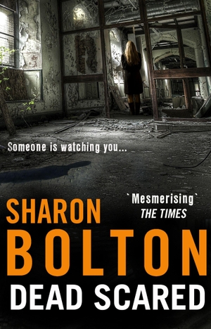 Bolton, Sharon. Dead Scared - Richard & Judy bestseller Sharon Bolton exposes a darker side to life in this shocking thriller (Lacey Flint, Book 2). Transworld Publishers Ltd, 2013.
