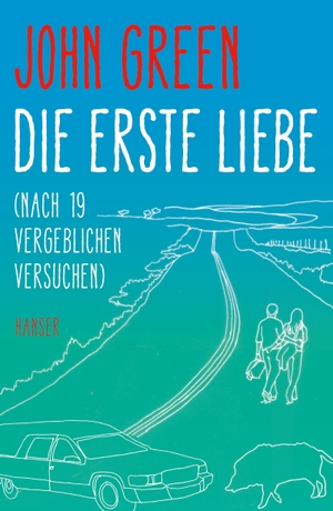 Green, John. Die erste Liebe (nach 19 vergeblichen Versuchen). Carl Hanser Verlag, 2016.