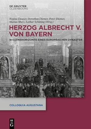 Dauser, Regina / Dorothea Diemer et al (Hrsg.). Herzog Albrecht V. von Bayern - Wissenshorizonte eines europäischen Dynasten. de Gruyter Oldenbourg, 2025.