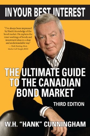Cunningham. In Your Best Interest - The Ultimate Guide to the Canadian Bond Market. Dundurn Press, 2012.
