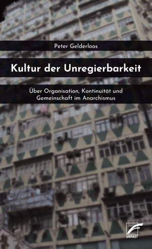Gelderloos, Peter. Kultur der Unregierbarkeit - Über Organisation, Kontinuität und Gemeinschaft im Anarchismus. Unrast Verlag, 2026.