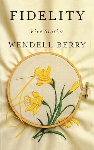 Berry, Wendell. Fidelity - Five Stories. Catapult, 2018.