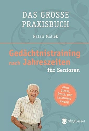 Mallek, Natali. Gedächtnistraining nach Jahreszeiten - für Senioren. Singliesel GmbH, 2017.