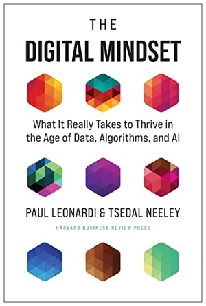 Leonardi, Paul / Tsedal Neeley. The Digital Mindset - What It Really Takes to Thrive in the Age of Data, Algorithms, and AI. Harvard Business Review Press, 2022.