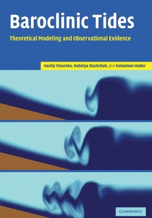 Vlasenko, Vasiliy / Stashchuk, Nataliya et al. Baroclinic Tides - Theoretical Modeling and Observational Evidence. Cambridge University Press, 2012.