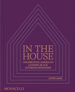 LaDay, Alton. In the House - Celebrating America's Leading Black Interior Arters. The Monacelli Press, 2026.