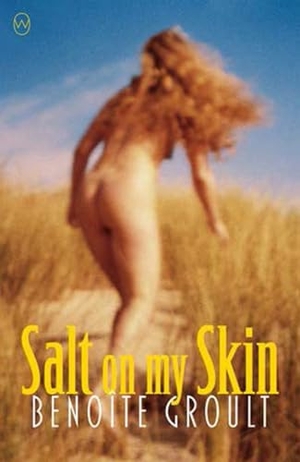 Groult, Benoite. Salt on My Skin. World Editions Ltd, 2019.