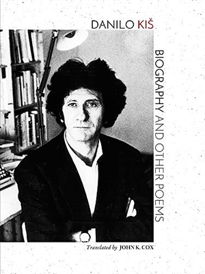 Kis, Danilo. Biography and Other Poems. Autumn Hill Books, 2019.