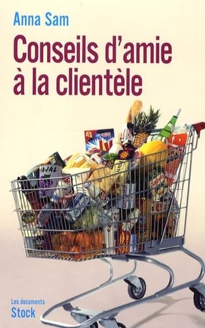 Sam, Anna. Conseils d'amie à la clientèle. Editions Stock, 2018.