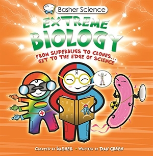 Green, Dan. Basher Science: Extreme Biology. Pan Macmillan, 2023.