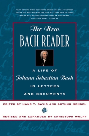 Mendel, Arthur / Wolff, Christoph et al. The New Bach Reader. WW Norton & Co, 1999.
