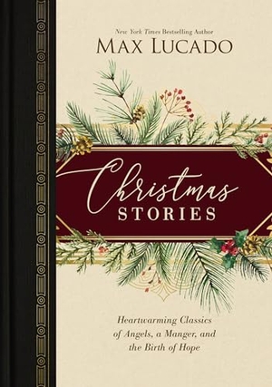 Lucado, Max. Christmas Stories - Heartwarming Classics of Angels, a Manger, and the Birth of Hope. Thomas Nelson, 2021.