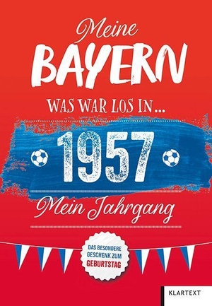 Bausenwein, Christoph. Meine Bayern 1957 - Was war los in 1957 - Mein Jahrgang. Klartext Verlag, 2026.