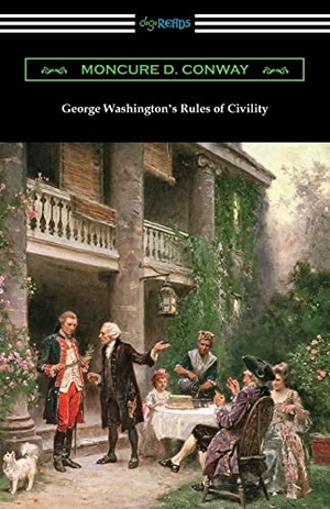 Conway, Moncure D. / George Washington. George Washington's Rules of Civility. Digireads.com, 2019.