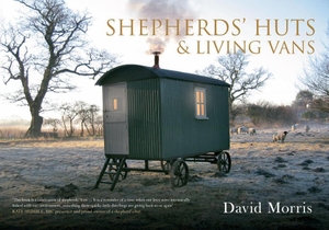 Morris, David. Shepherds' Huts & Living Vans. Amberley Publishing, 2013.