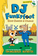 DJ Funkyfoot: Give Cheese a Chance (DJ Funkyfoot #2)