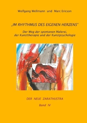 Wellmann, Wolfgang / Marc Ericson. Im Rhythmus des eigenen Herzens - Der Weg der spontanen Malerei, der Kunsttherapie und der Kunstpsychologie. Books on Demand, 2018.