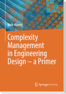 Complexity Management in Engineering Design ¿ a Primer