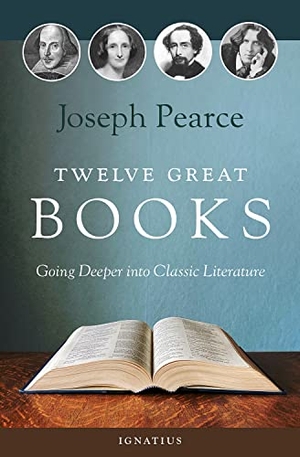 Pearce, Joseph. Twelve Great Books - Going Deeper Into Classic Literature. Ignatius Press, 2022.