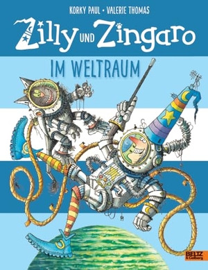 Paul, Korky / Valerie Thomas. Zilly und Zingaro. Im Weltraum - Vierfarbiges Bilderbuch. Beltz Verlagsgruppe, 2018.