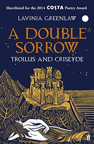 Greenlaw, Lavinia. A Double Sorrow - Troilus and Criseyde. Faber & Faber, 2015.