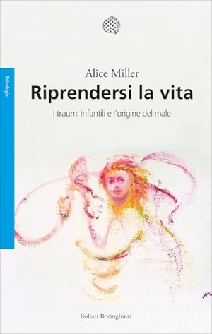 Miller, Alice. Riprendersi la vita. I traumi infantili e l'origine del male. Bollati Boringhieri, 2009.