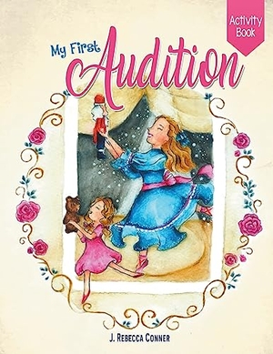 Conner, J. Rebecca. My First Audition - activity book. Simcof, 2019.