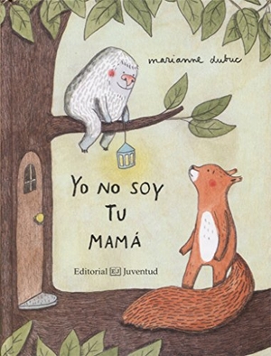 Dubuc, Marianne. Yo No Soy Tu Mama. Juventud, 2017.