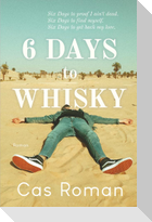 6 Days to Whisky