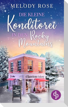 Die kleine Konditorei in den Rocky Mountains | Ein romantischer Winterroman